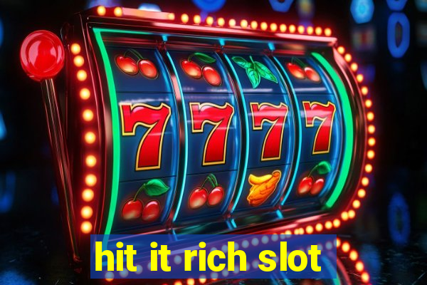 hit it rich slot